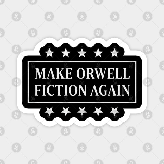 Make-Orwell-Fiction-Again Magnet by Creatifly Graphic Tees