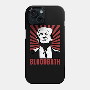 Trump Bloodbath Phone Case