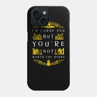 Not Worth The Curse - Witch Phone Case