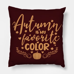 Autumn is my favorite color Pillow