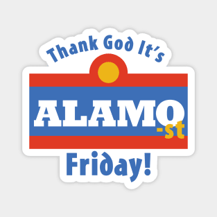 Thank God It's Alamo-st Friday! Magnet