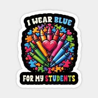 Autism Awareness Teacher I Wear Blue For My Students Crayons Puzzle Autism Magnet