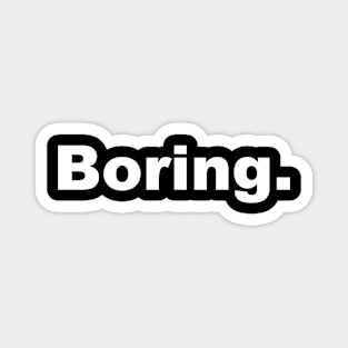 boring Magnet