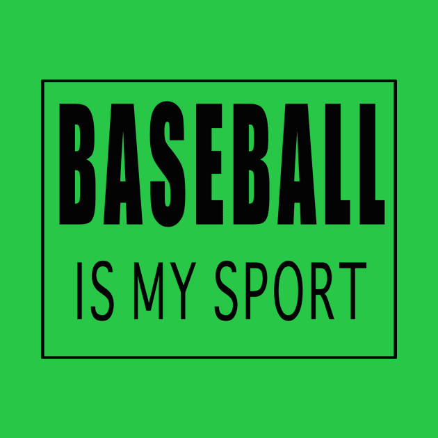 Baseball is My Sport by Designz4U