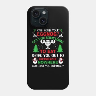 Can I Refill Your Eggnog Get You Something To Eat Xmas Humor Phone Case