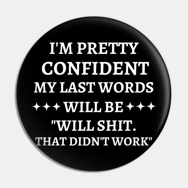 i'm pretty confident my last words will be... Pin by mdr design