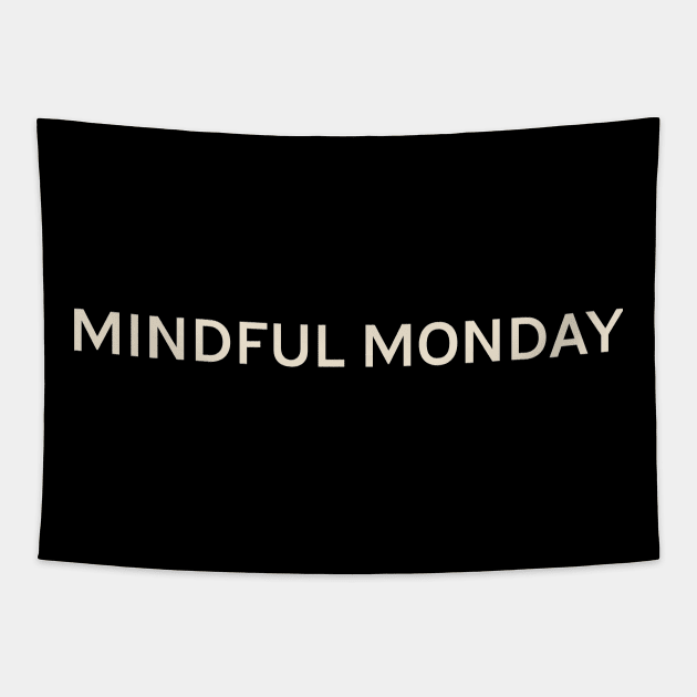 Mindful Monday On This Day Perfect Day Tapestry by TV Dinners