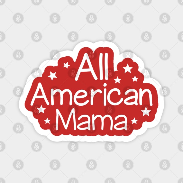 4th of July Mommy Shirt / All American Mama Magnet by DragonTees