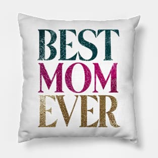 Best Mom Ever Declare Your Love in Style Pillow