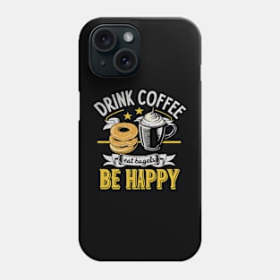 Drink Coffee Eat Bagels Be Happy Phone Case