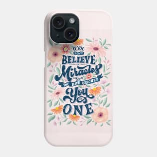 If you don't believe in miracles Phone Case