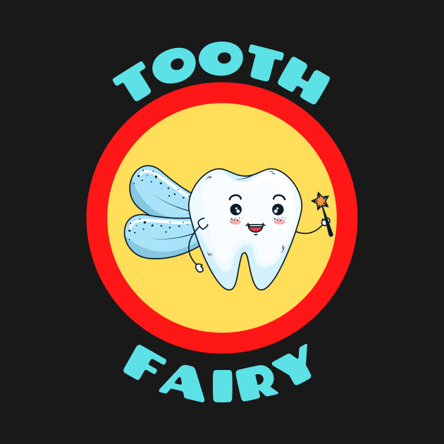 Tooth Fairy - Cute Tooth Fairy Pun by Allthingspunny