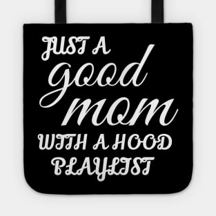Just A Good Mom With A Hood Playlist Tote
