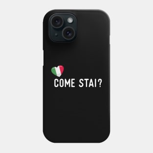 Italian Come stai? Phone Case