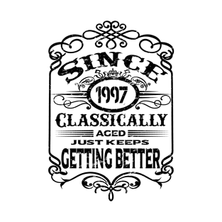 1997 classically aged just keeps getting better T-Shirt