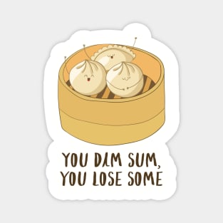 You Dim Sum You Lose Some! Magnet