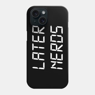 Later Nerds Phone Case