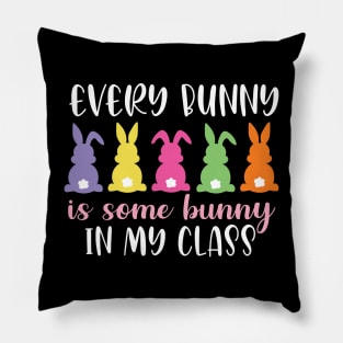 every  bunny is some bunny in my class Pillow