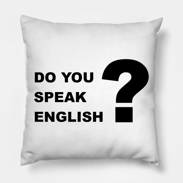 Do You Speak English 1 Pillow by ahmadzakiramadhan