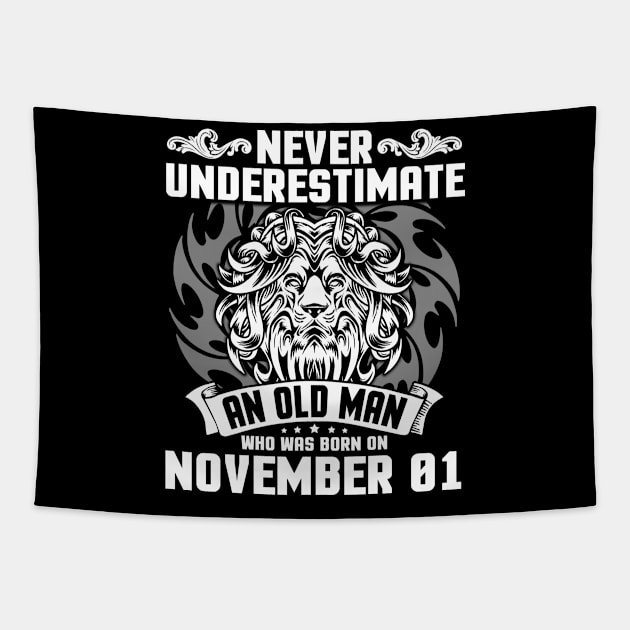 Never Underestimate An Old Man Who Was Born On November 01 Happy Birthday To Me Papa Dad Brother Son Tapestry by Cowan79
