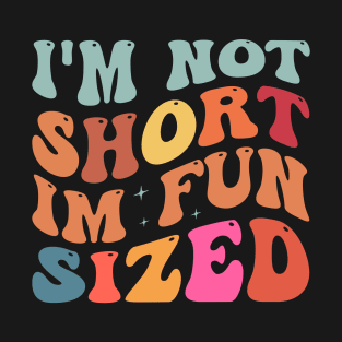 I'm Not Short I'm Fun Sized T-Shirt