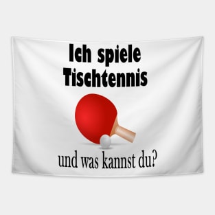 Ich spiele Tischtennis und was kannst du? Tapestry