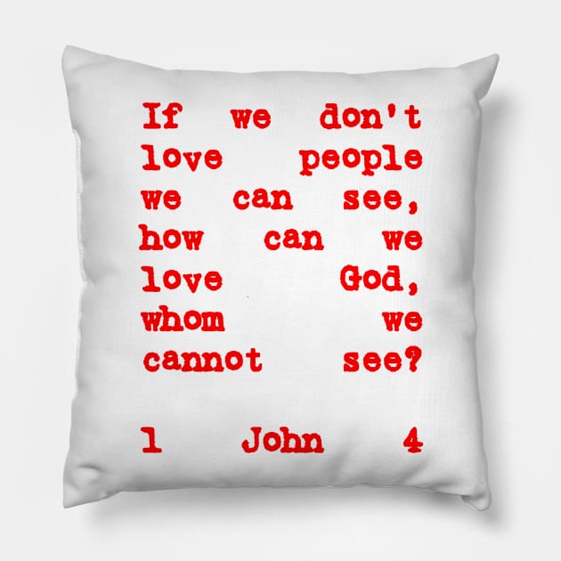 1 John 4:20 If We Don't Love People Red Letters Pillow by BubbleMench