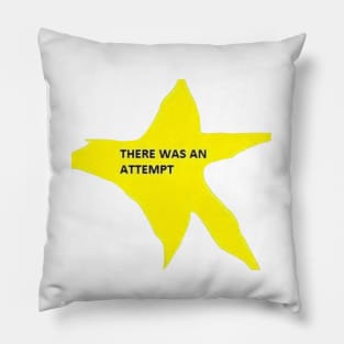 There Was An Attempt Star Pillow