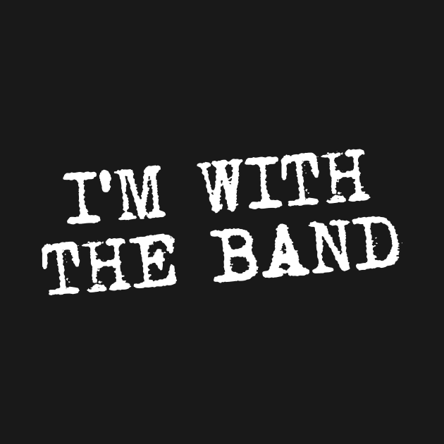 I'm With The Band by Eyes4