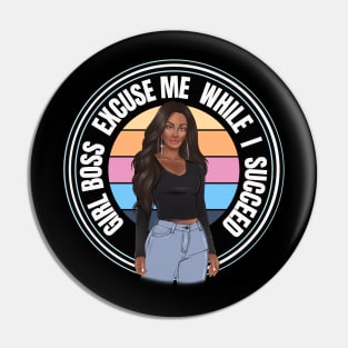 Girl Boss Excuse me while I succeed, lady boss, Black Girl Magic Pin