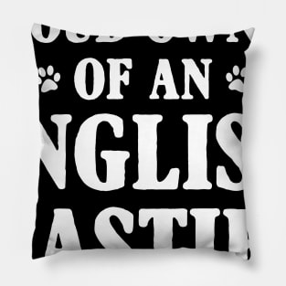 Proud Owner Of An English Mastiff Pillow