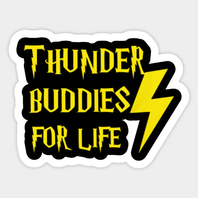 Thunder Buddies For Life Thunder Buddies For Life Sticker Teepublic