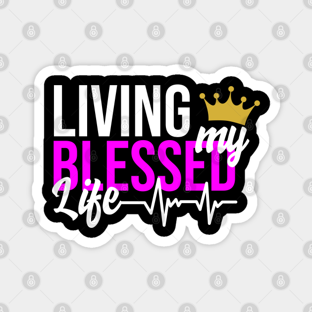 living my blessed life