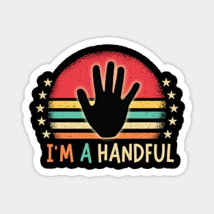 I'm A Handful 5th Birthday Magnet