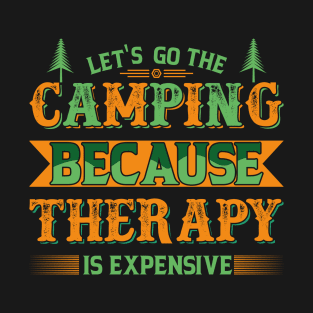 Let's go camping, therapy is expensive T-Shirt