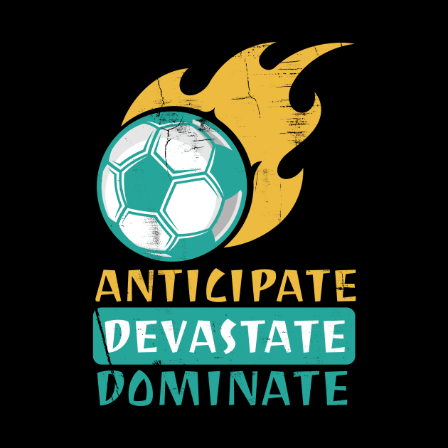 Anticipate Devastate Dominate FootBall by rizwanahmedr