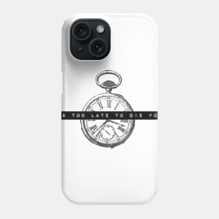 Too Late To Die Young Phone Case