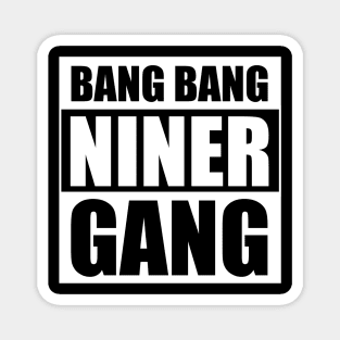 Bang Bang Niner Gang (White) Magnet
