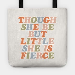 Though She Be But Little She is Fierce by The Motivated Type Tote