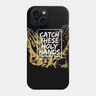 Catch These Holy Hands Phone Case