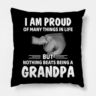 I Am Proud Of Many Things But Nothing Beats Being A Grandpa Pillow