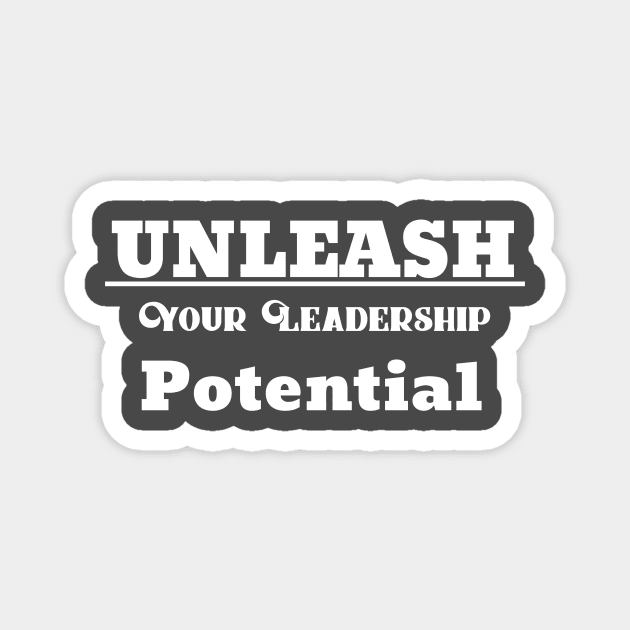 Unleash Your Leadership Potential Magnet by Occupational Threads