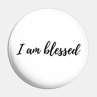 I am Blessed Quote Pin