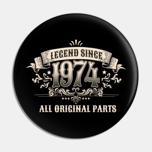 Retro Vintage Birthday Legend Since 1974 Pin