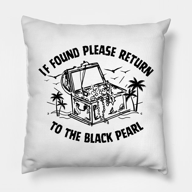 If Found Please Return To The Black Pearl Pirate of The Caribbean Funny Saying Pillow by Andrew Collins