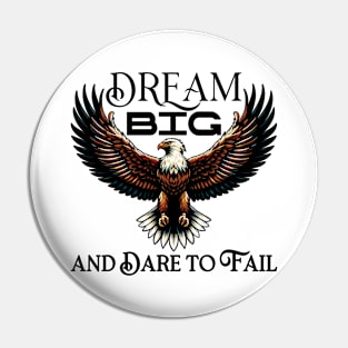 Dream Big and Dare to Fail Pin