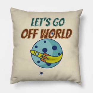 Let's  go off world Pillow