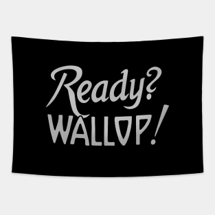 Ready? Wallop! Tapestry