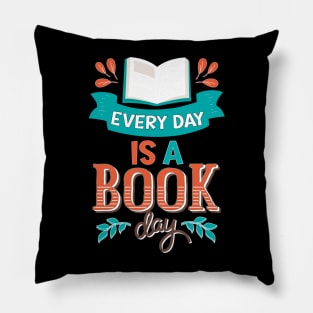 Every Day Is a Book Day / Library lovers day Pillow