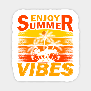 Enjoy summer vibes Magnet